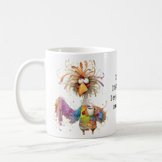 Mug Of Course I Talk to Myself Rooster Humorous  (Gauche)