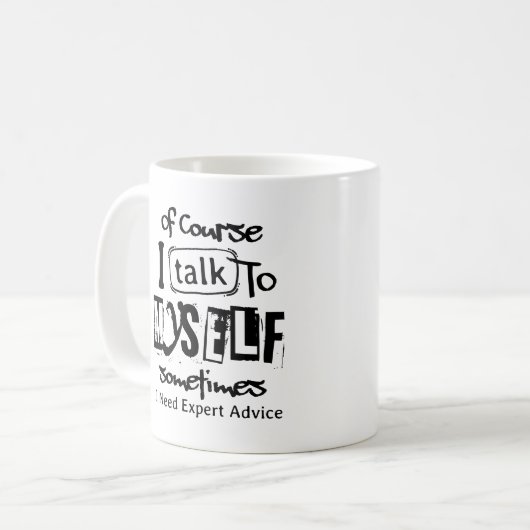 Mug Of Course I Talk To Myself Sometimes I Need Expert (Devant gauche)