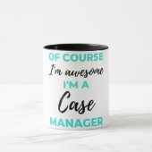 Mug Of Course I'm Awesome I'm A Case Manager 2 (Centre)