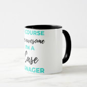 Mug Of Course I'm Awesome I'm A Case Manager 2 (Devant droit)