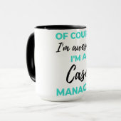 Mug Of Course I'm Awesome I'm A Case Manager 2 (Devant gauche)