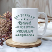 Mug Officiellement mis à la retraite ne plus mon probl