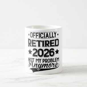 Mug Officiellement Retraité 2026 Plus Mon Problème