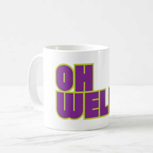 Mug OH BIEN ! drôle ironique sarcastique (Devant gauche)