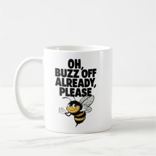 Mug Oh, Buzz Off Déjà - Drôle Bee Pun