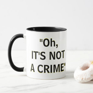 Mug "Oh, CE N'EST PAS UN CRIME"