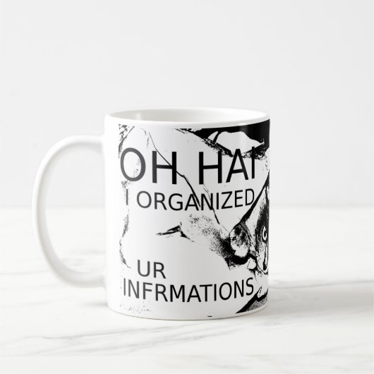 Mug Oh Hai j'ai organisé Ur Infrmations (Gauche)