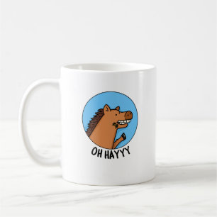 Mug Oh Hayyyyy Funny Horse Pun