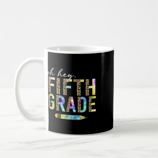 Mug Oh Hey Fifth Grade Ck To School Students 5th Grade (Gauche)