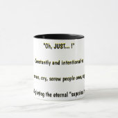 Mug "Oh, JUSTE... !" Constamment et intentionnellement (Centre)