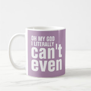 Mug Oh mon Dieu je ne peux pas littéralement même