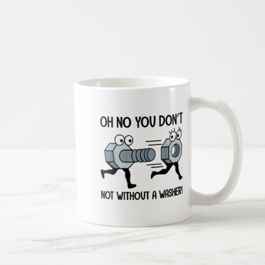 Mug Oh No You Do Not Not Without A Washer Funny Appare (Droite)