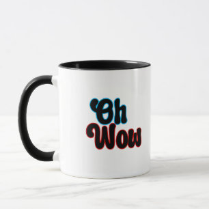 Mug Oh Wow.b