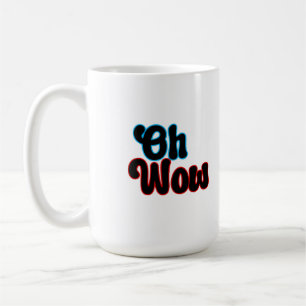 Mug Oh Wow.b