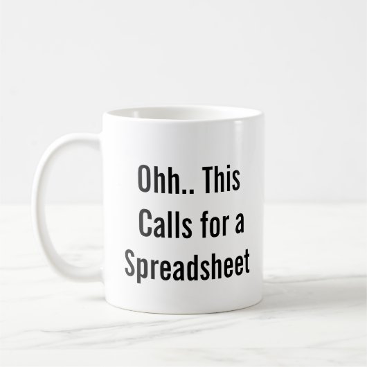 Mug Ohh This Calls for a Spreadsheet, control freaks  (Gauche)