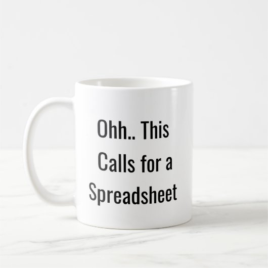 Mug Ohh This Calls for a Spreadsheet, Funny Analyst  (Gauche)