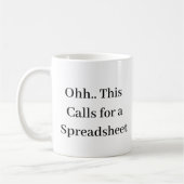 Mug Ohh This Calls for a Spreadsheet, Hilarious Accoun (Gauche)
