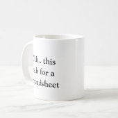 Mug Ohh This Calls for a Spreadsheet, Hilarious Excel  (Devant gauche)