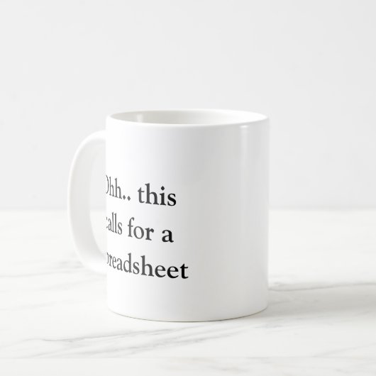 Mug Ohh This Calls for a Spreadsheet, Hilarious Excel  (Devant gauche)