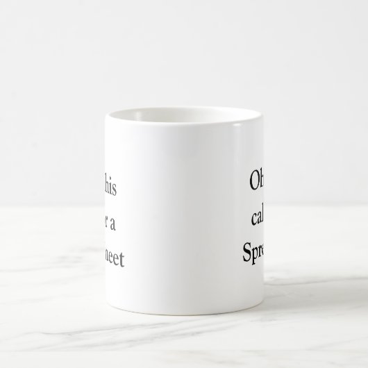 Mug Ohh This Calls for a Spreadsheet, Hilarious Excel  (Centre)