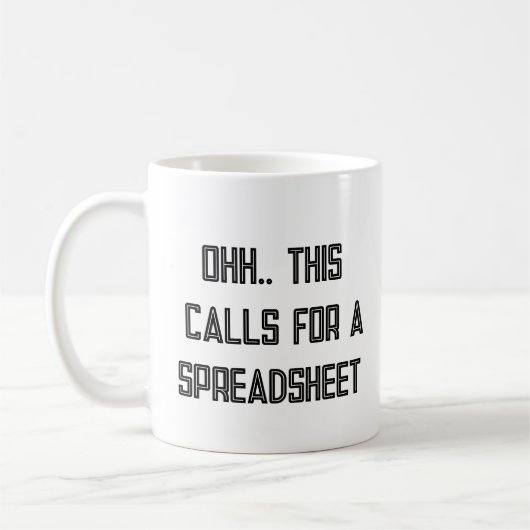 Mug Ohh This Calls for a Spreadsheet, Nerdy Gift (Gauche)