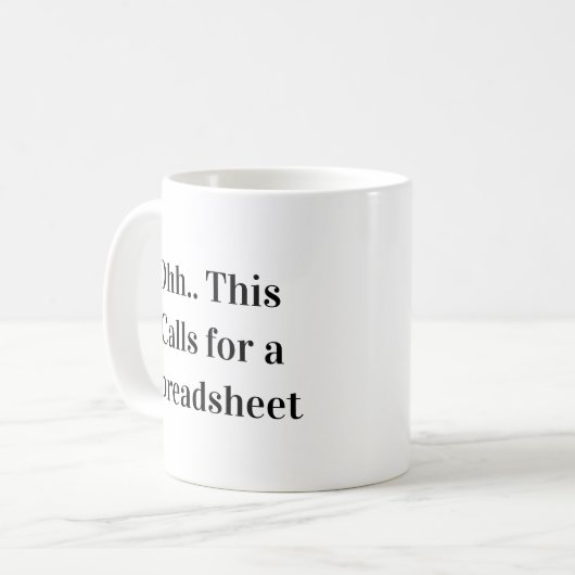 Mug Ohh This Calls for a Spreadsheet Spreadsheet Queen (Devant gauche)