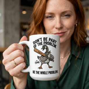 Mug Oie Sarcasique Ne Sois Pas Une Partie, Sois Le Pro