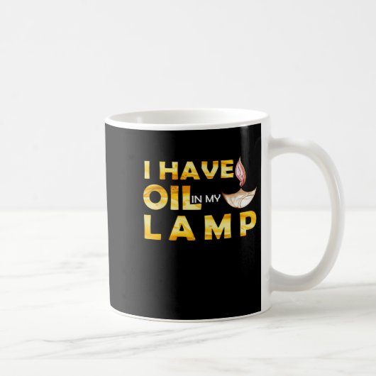 Mug Oil In My Lamp Christian Theme Faith Motivational (Droite)