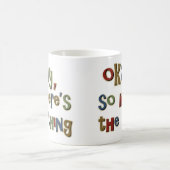 Mug Ok ainsi Heres la chose (Centre)