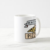 Mug Ok Mais Première Pizza (Devant droit)
