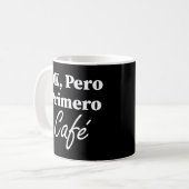 Mug Ok Pero Primero Café Funny Coffee Lover Espagnol (Devant gauche)