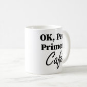 Mug Ok Pero Primero Café Funny Coffee Lover Espagnol (Devant droit)