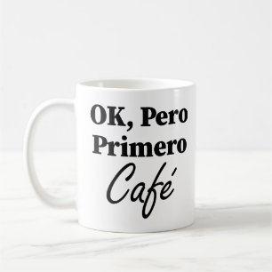 Mug Ok Pero Primero Café Funny Coffee Lover Espagnol