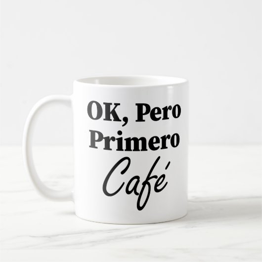 Mug Ok Pero Primero Café Funny Coffee Lover Espagnol (Gauche)