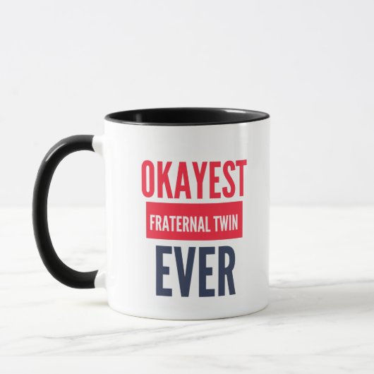 MUG OKAYEST FRATERNAL TWIN EVER (Gauche)