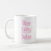 Mug Okee Effin Dokee Drôle Humour sarcastique des femm (Gauche)