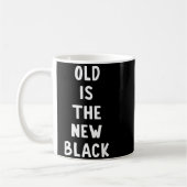 Mug Old Is The New Black Young Age Funny Saying (Gauche)