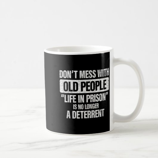 Mug Old People Gag Don't Mess With Old People Prison  (Droite)
