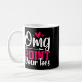 Mug Omg Pointez vos orteils Danser Danser Danser Danse (Gauche)