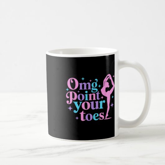 Mug Omg Pointez vos orteils Danser de grands professeu (Droite)