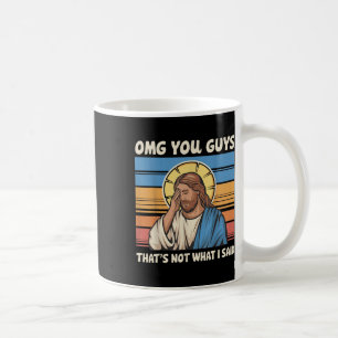 Mug Omg Vous Les Gars Ce N'Est Pas Ce Que J'Ai Dit Jés