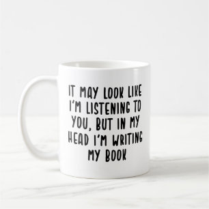 Mug on dirait que je t'écoute un écrivain drôle