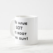Mug On doit démarrer ce type ! (Devant gauche)