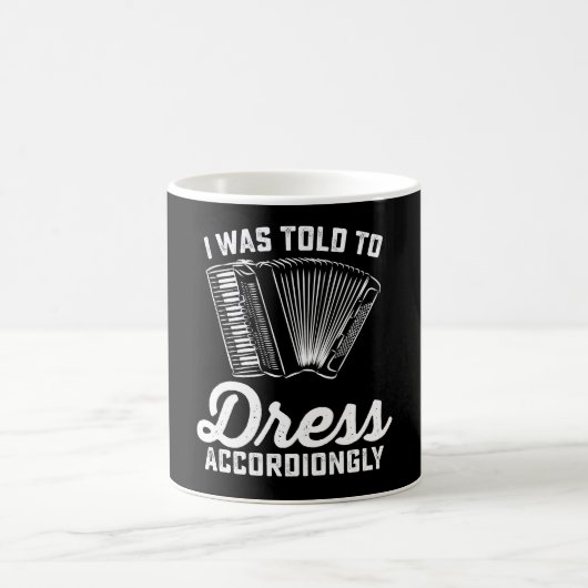 Mug On m'a dit de m'habiller en conséquence Accordéon (Centre)
