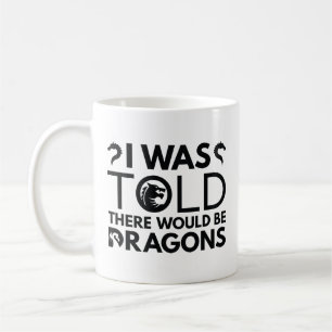 Mug On M'A Dit Qu'Il Y Aurait Des Dragons