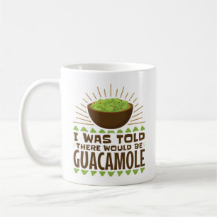 Mug On M'A Dit Qu'Il Y Aurait Guacamole