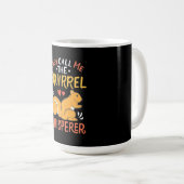 Mug On M'Appelle Le Whispereur D'Écureuil (Devant droit)