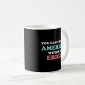 Mug On Ne Peut Pas Écrire L'Amérique Sans Erica (Devant droit)