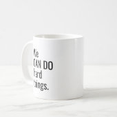 Mug On Peut Faire Des Choses Dures Inspiration Citatio (Devant gauche)