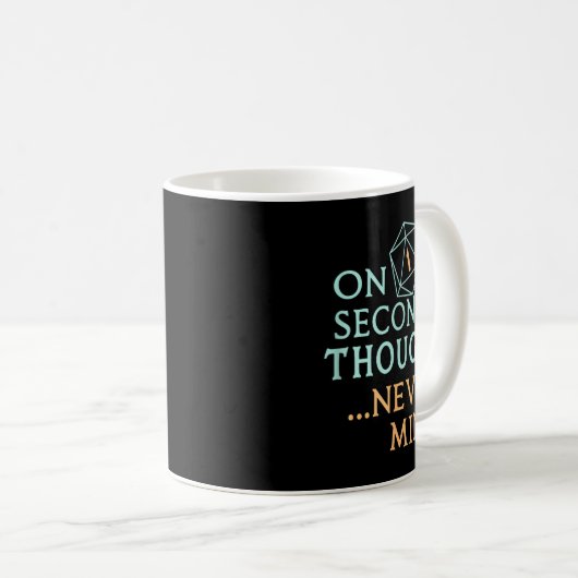 Mug On Second Thought Never Mind, Funny Gift For Men,  (Devant droit)